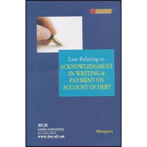 Kamal Publisher's Lawmann Series Law Relating to Acknowledgement in Writing & Payment on Account of Debt by Adv. M. L. Bhargava